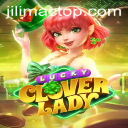 Dive into the Enchanting World of LuckyCloverLady: Embrace the Magic with JILIMAC